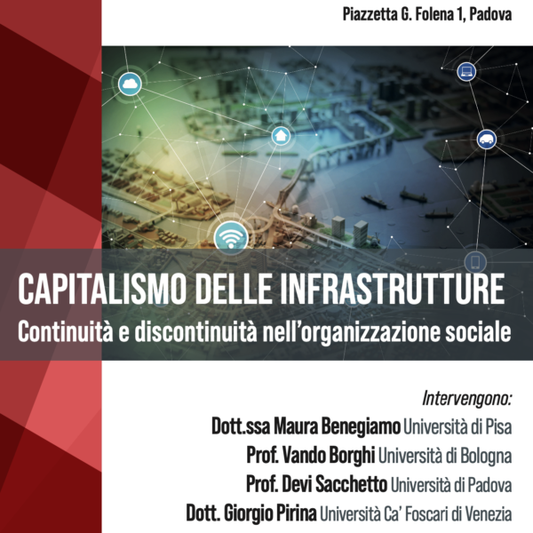 Partecipazione a evento: “Capitalismo delle infrastrutture. Continuità e discontinuità nell’organizzazione sociale”, Prof.ssa Maura Benegiamo